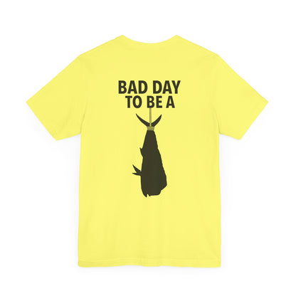 Bad Day to be pt2  Short Sleeve Tee