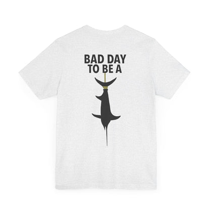 Bad Day To Be  Short Sleeve Tee