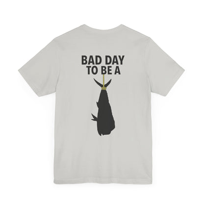 Bad Day to be pt2  Short Sleeve Tee