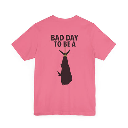 Bad Day to be pt2  Short Sleeve Tee