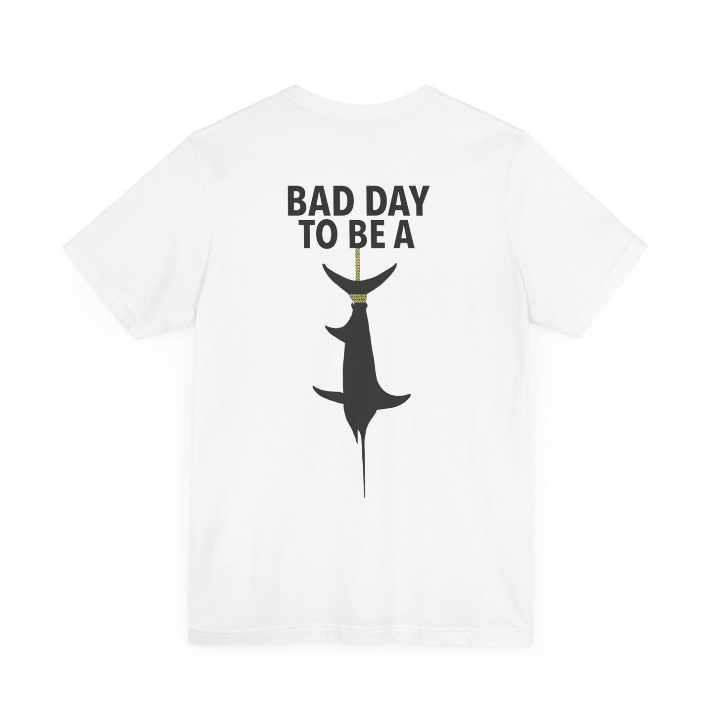 Bad Day To Be  Short Sleeve Tee