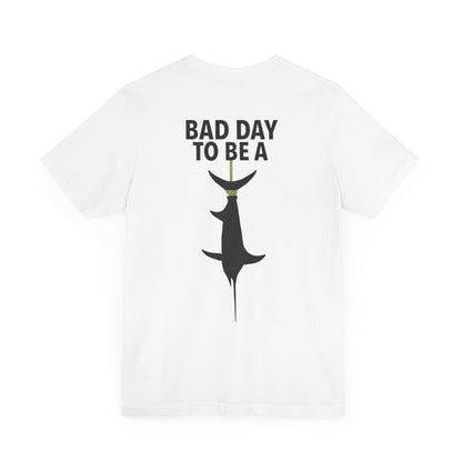 Bad Day To Be  Short Sleeve Tee