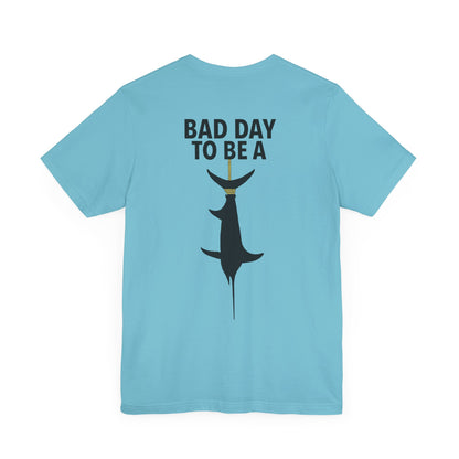 Bad Day To Be  Short Sleeve Tee