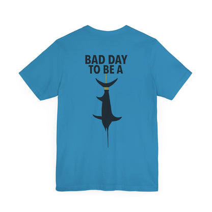 Bad Day To Be  Short Sleeve Tee