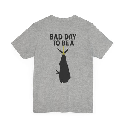 Bad Day to be pt2  Short Sleeve Tee