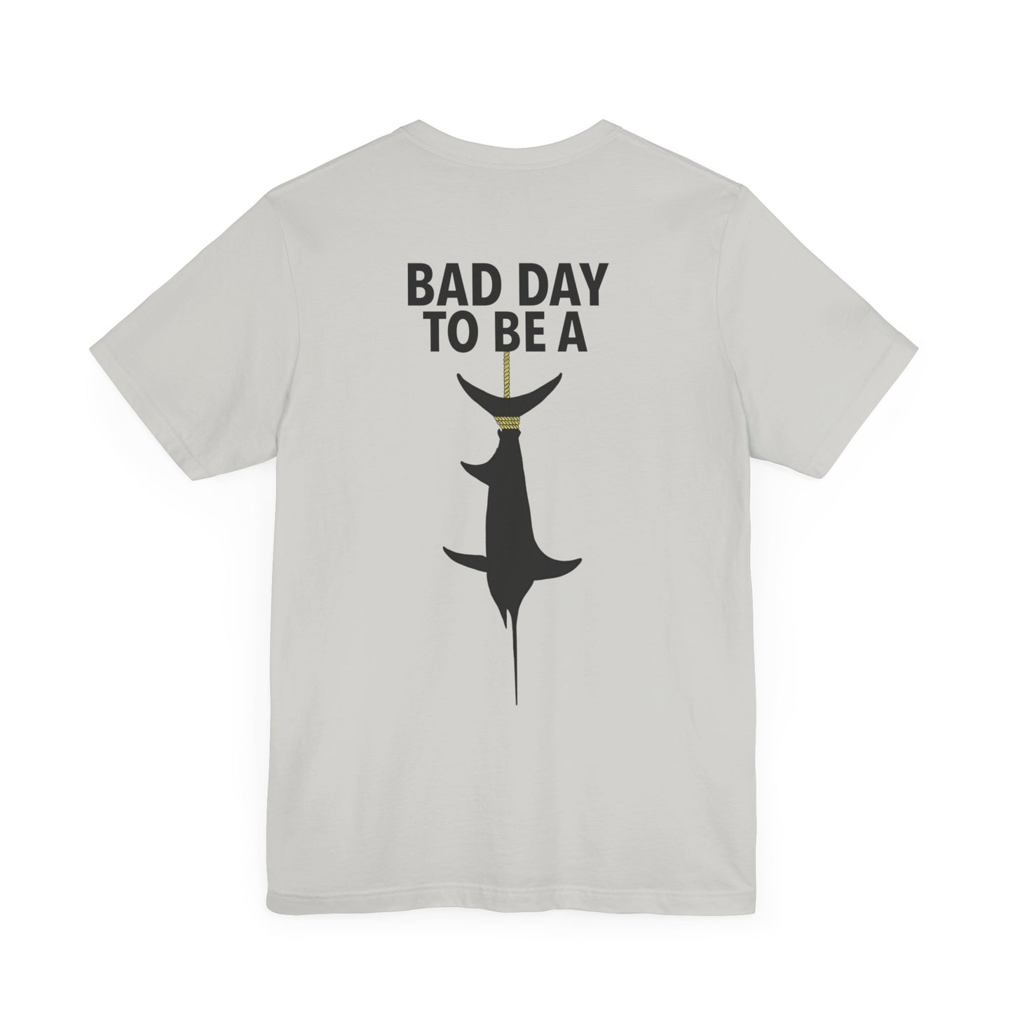 Bad Day To Be  Short Sleeve Tee